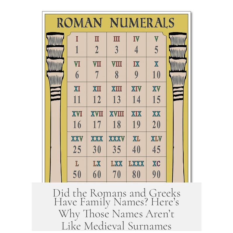Did the Romans and Greeks Have Family Names? Here’s Why Those Names Aren’t Like Medieval Surnames