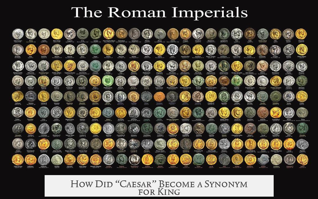 How Did “Caesar” Become a Synonym for King?