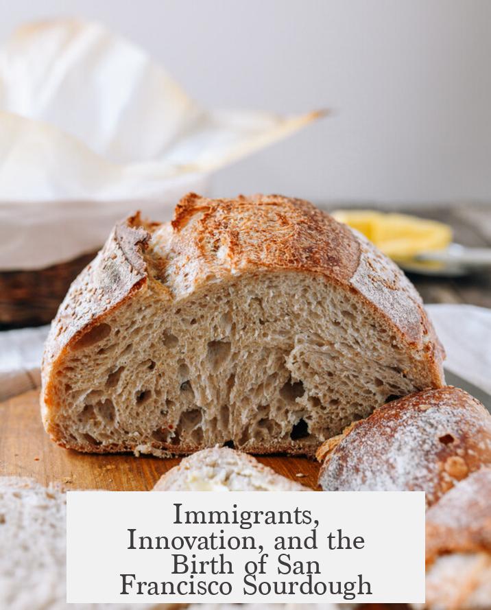 Immigrants, Innovation, and the Birth of San Francisco Sourdough