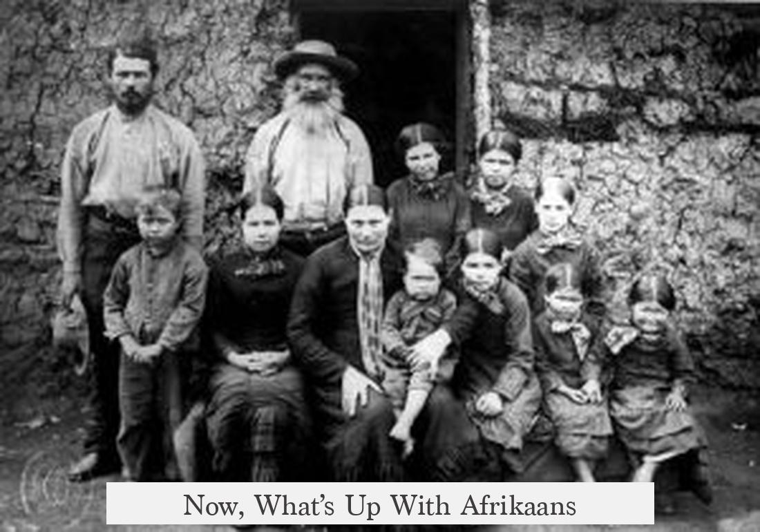 Now, What’s Up With Afrikaans?