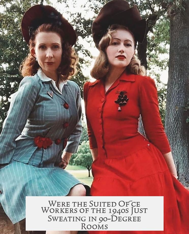 Were the Suited Office Workers of the 1940s Just Sweating in 90-Degree Rooms?