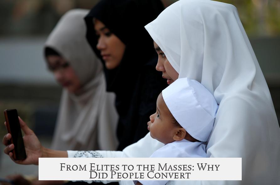 From Elites to the Masses: Why Did People Convert?