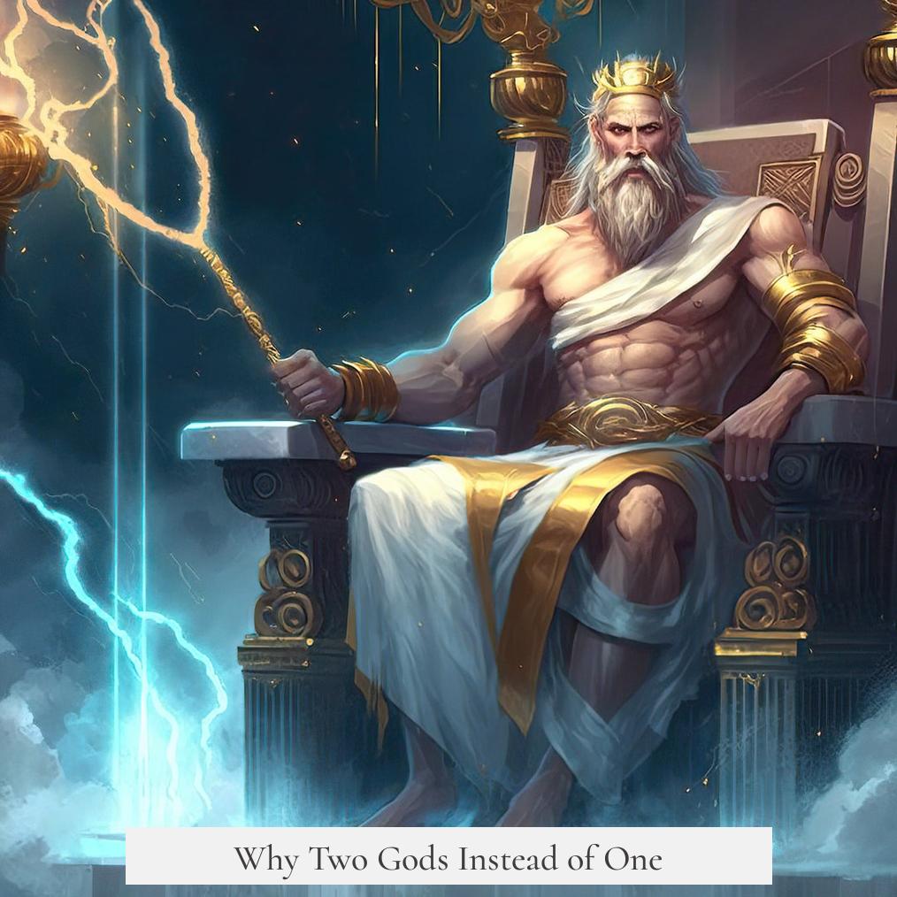 Why Two Gods Instead of One?