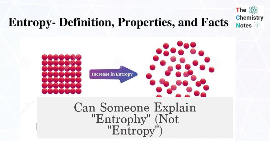 Can Someone Explain "Entrophy" (Not "Entropy")?