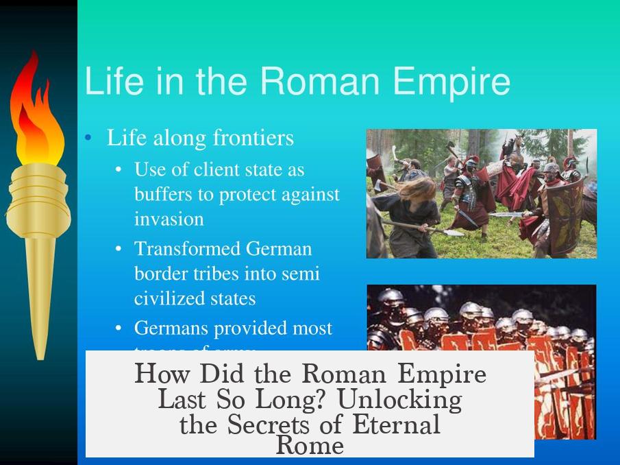 How Did the Roman Empire Last So Long? Unlocking the Secrets of Eternal Rome