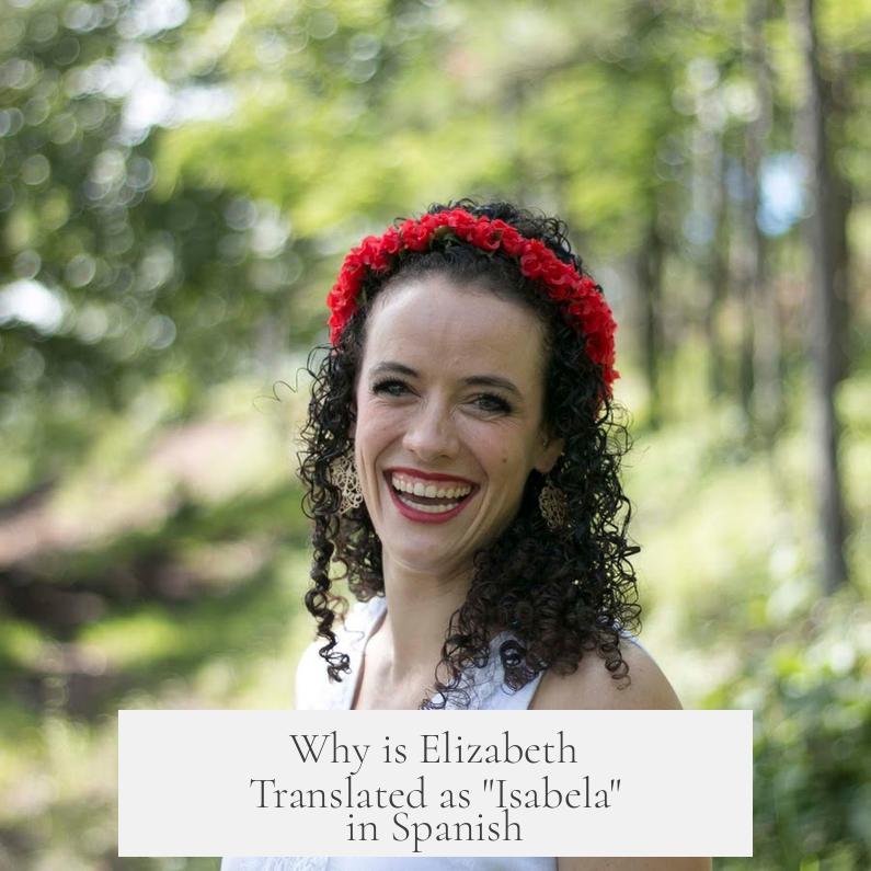 Why is Elizabeth Translated as "Isabela" in Spanish?