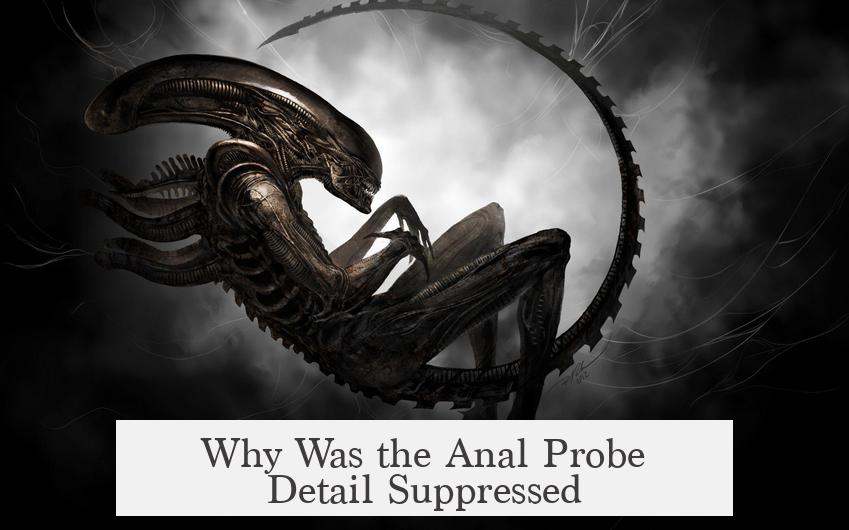 Why Was the Anal Probe Detail Suppressed?