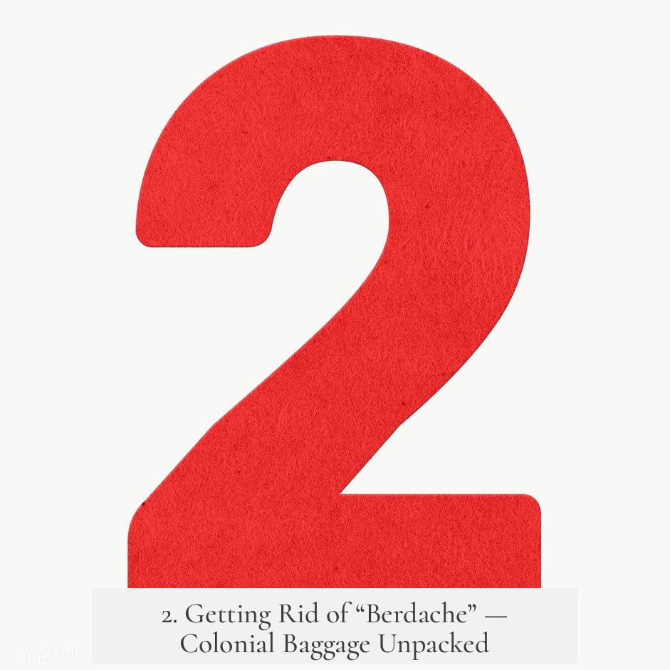 2. Getting Rid of “Berdache” — Colonial Baggage Unpacked