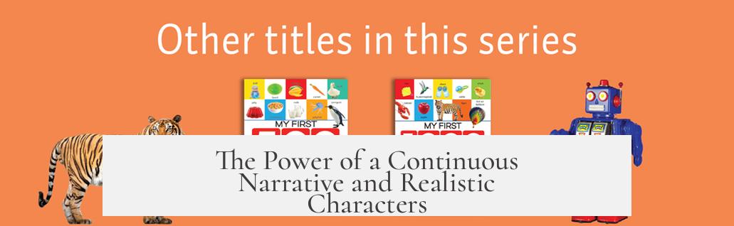 The Power of a Continuous Narrative and Realistic Characters