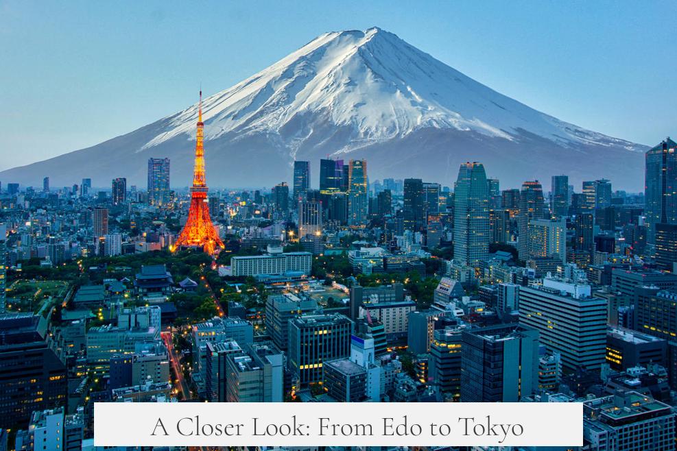 A Closer Look: From Edo to Tokyo