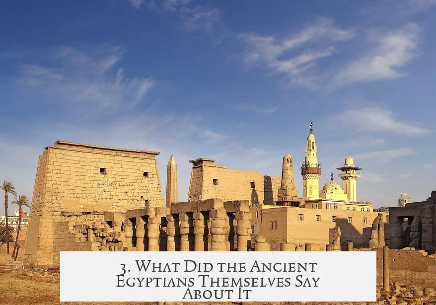3. What Did the Ancient Egyptians Themselves Say About It?