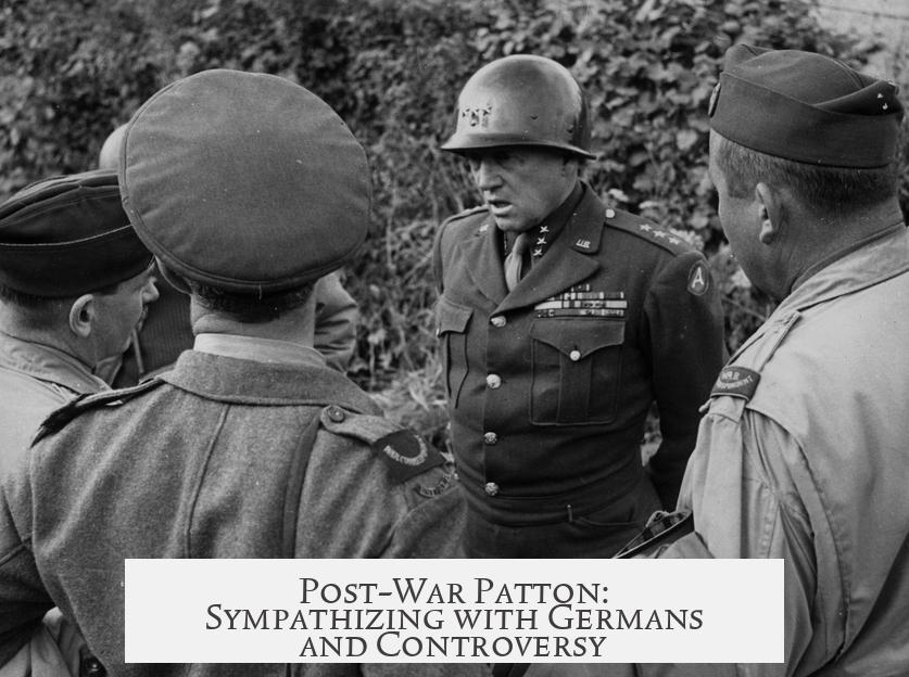 Post-War Patton: Sympathizing with Germans and Controversy