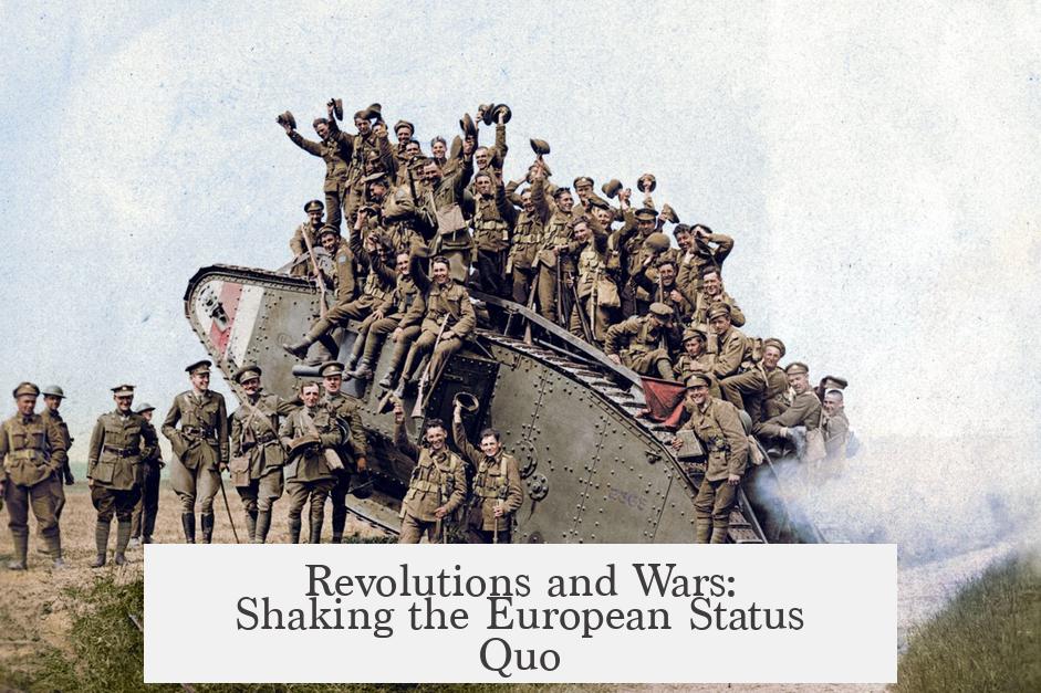 Revolutions and Wars: Shaking the European Status Quo