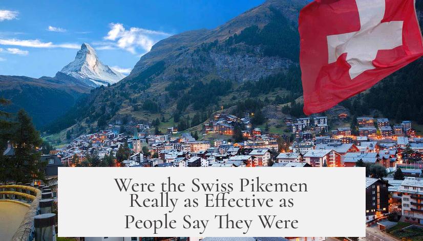 Were the Swiss Pikemen Really as Effective as People Say They Were?