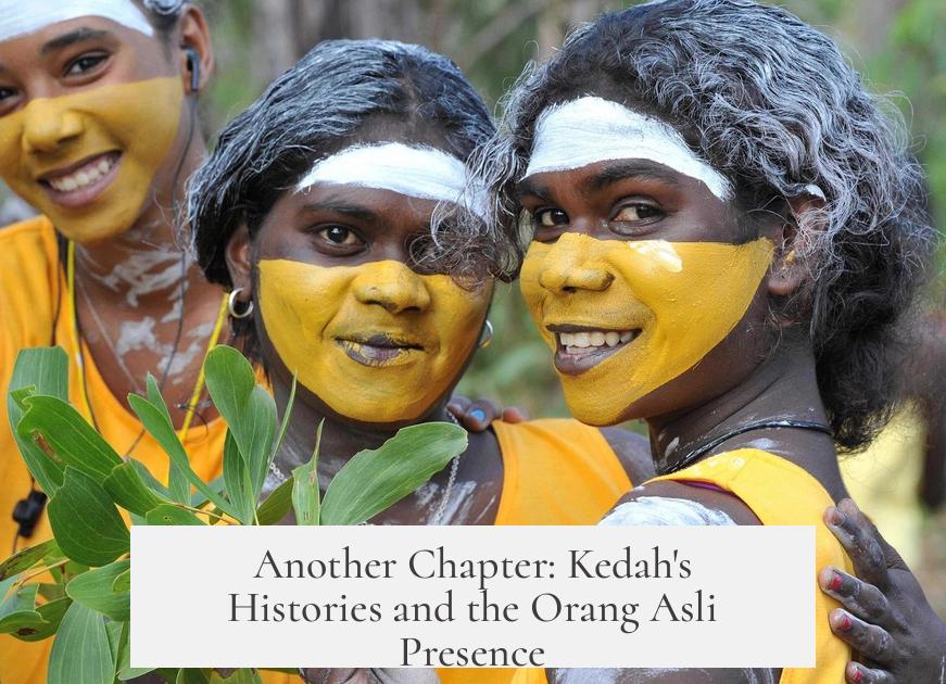 Another Chapter: Kedah's Histories and the Orang Asli Presence