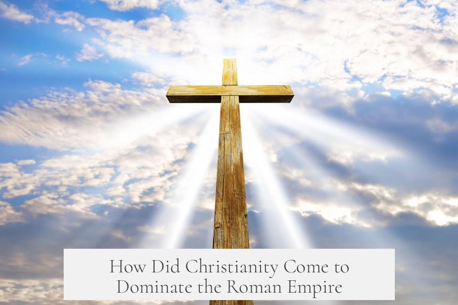 How Did Christianity Come to Dominate the Roman Empire?