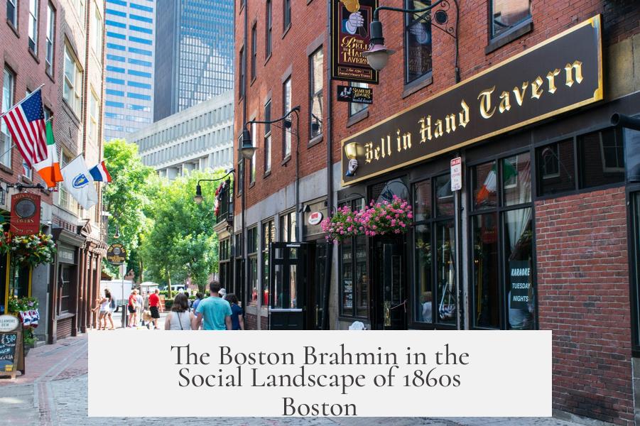 The Boston Brahmin in the Social Landscape of 1860s Boston