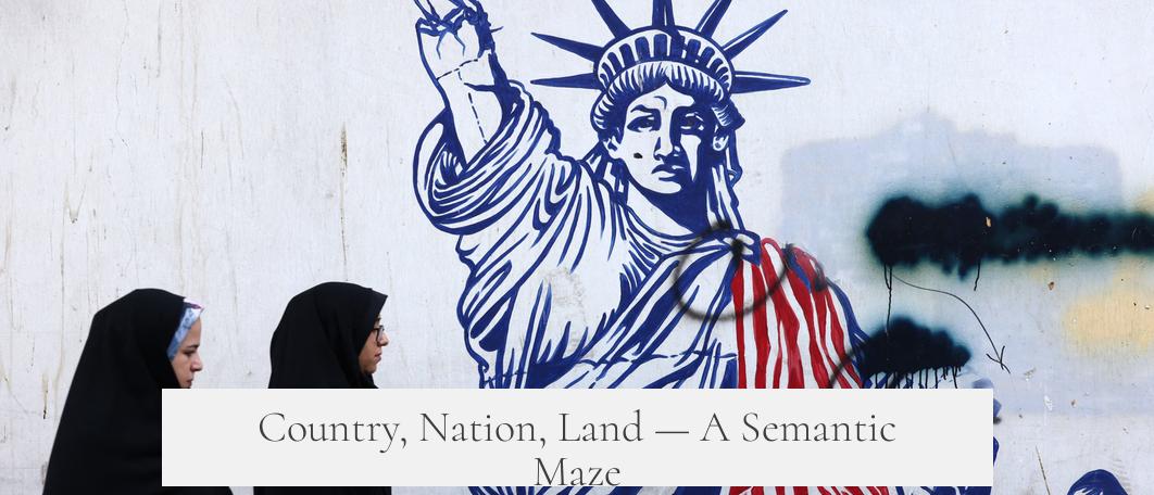 Country, Nation, Land — A Semantic Maze