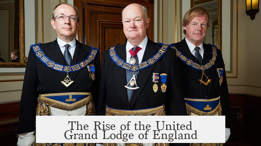 The Rise of the United Grand Lodge of England