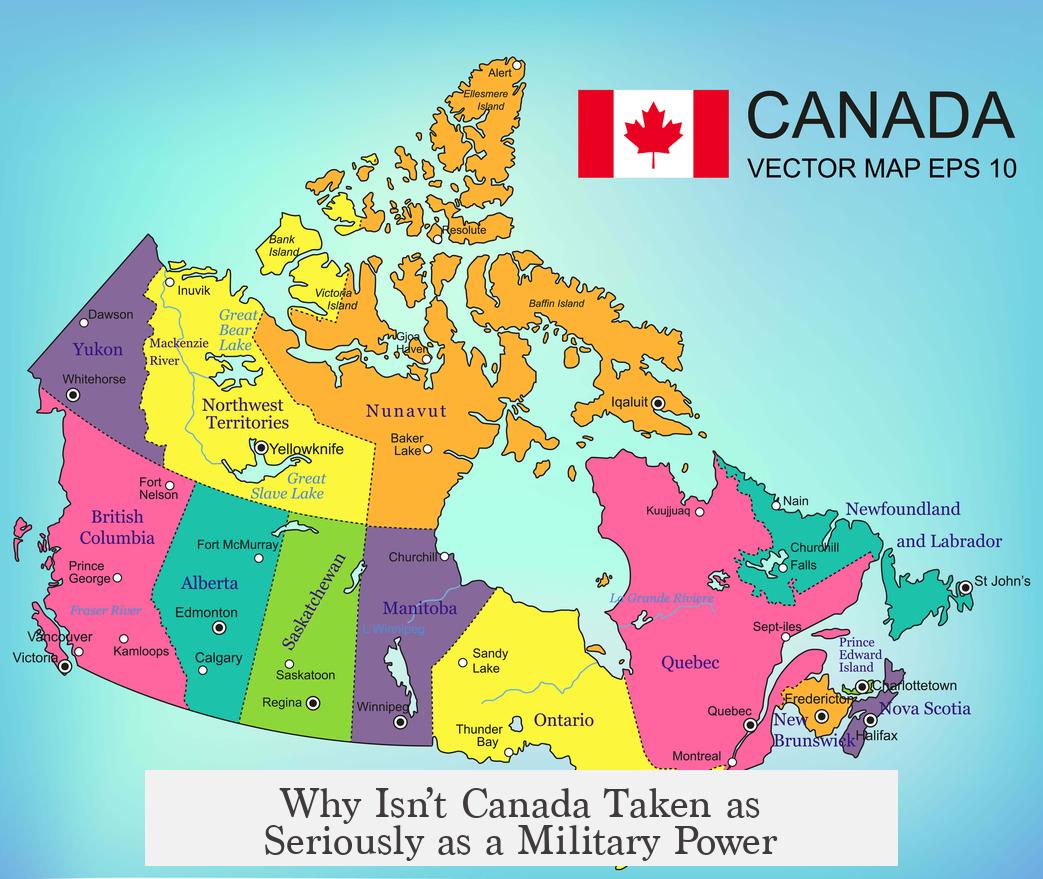 Why Isn’t Canada Taken as Seriously as a Military Power?
