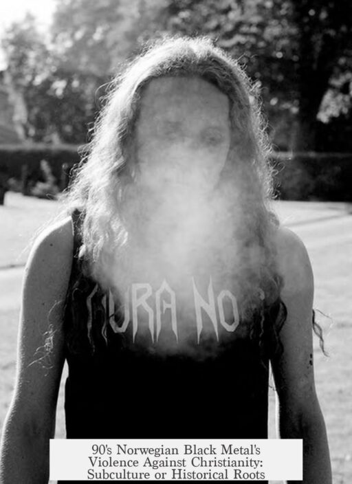90's Norwegian Black Metal's Violence Against Christianity: Subculture or Historical Roots