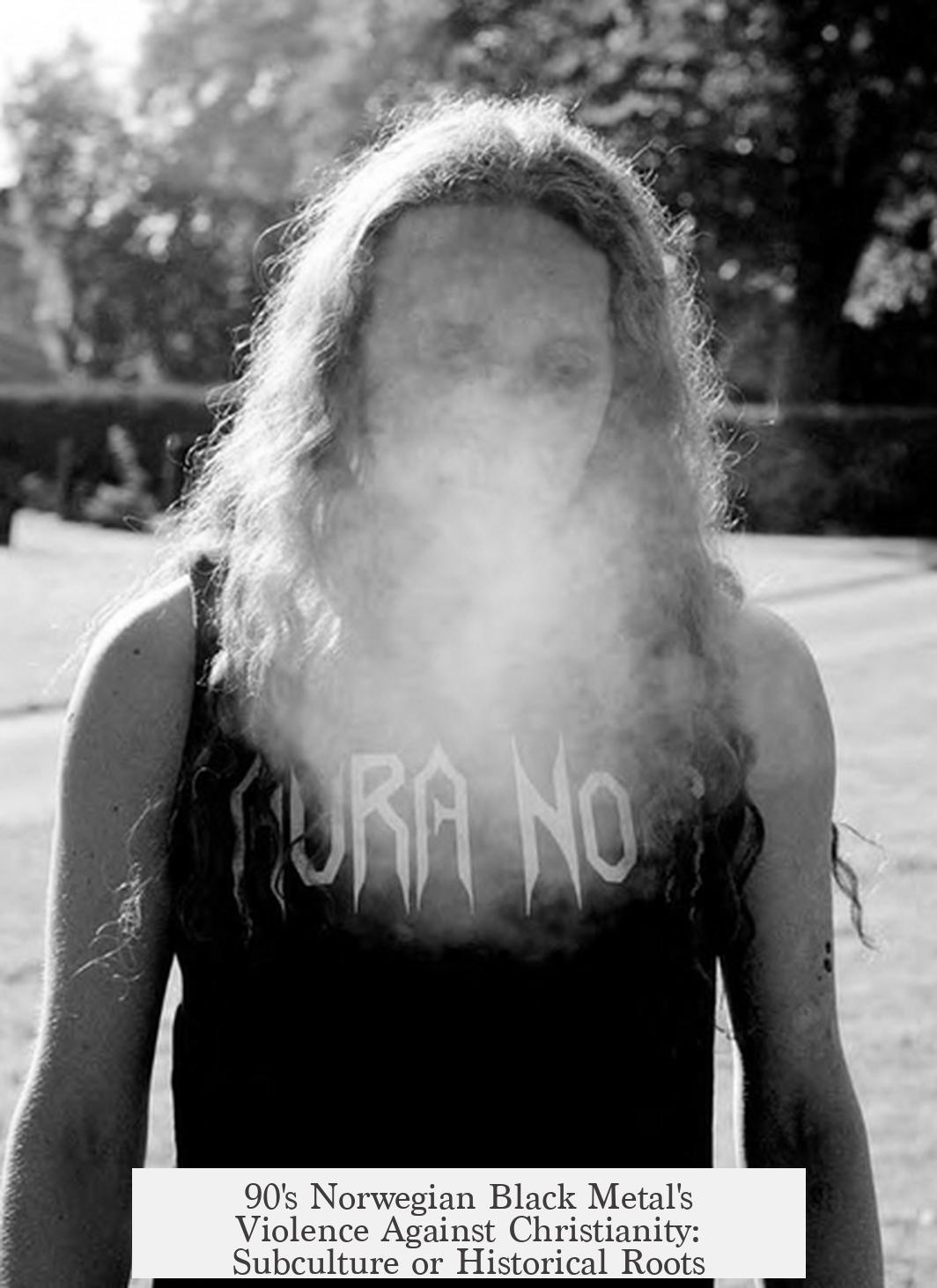 90's Norwegian Black Metal's Violence Against Christianity: Subculture or Historical Roots