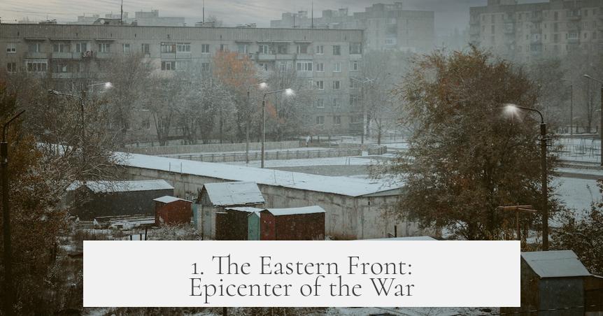 1. The Eastern Front: Epicenter of the War