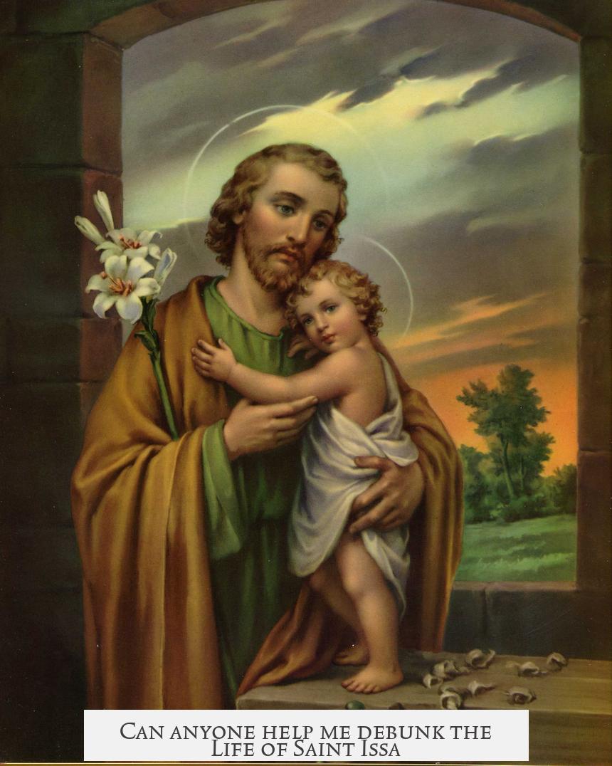 Can anyone help me debunk the Life of Saint Issa?