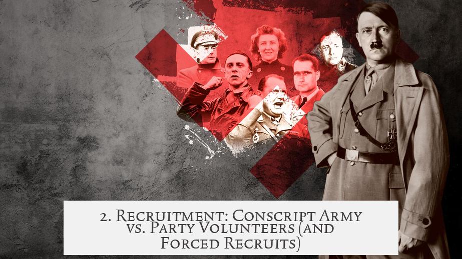 2. Recruitment: Conscript Army vs. Party Volunteers (and Forced Recruits)
