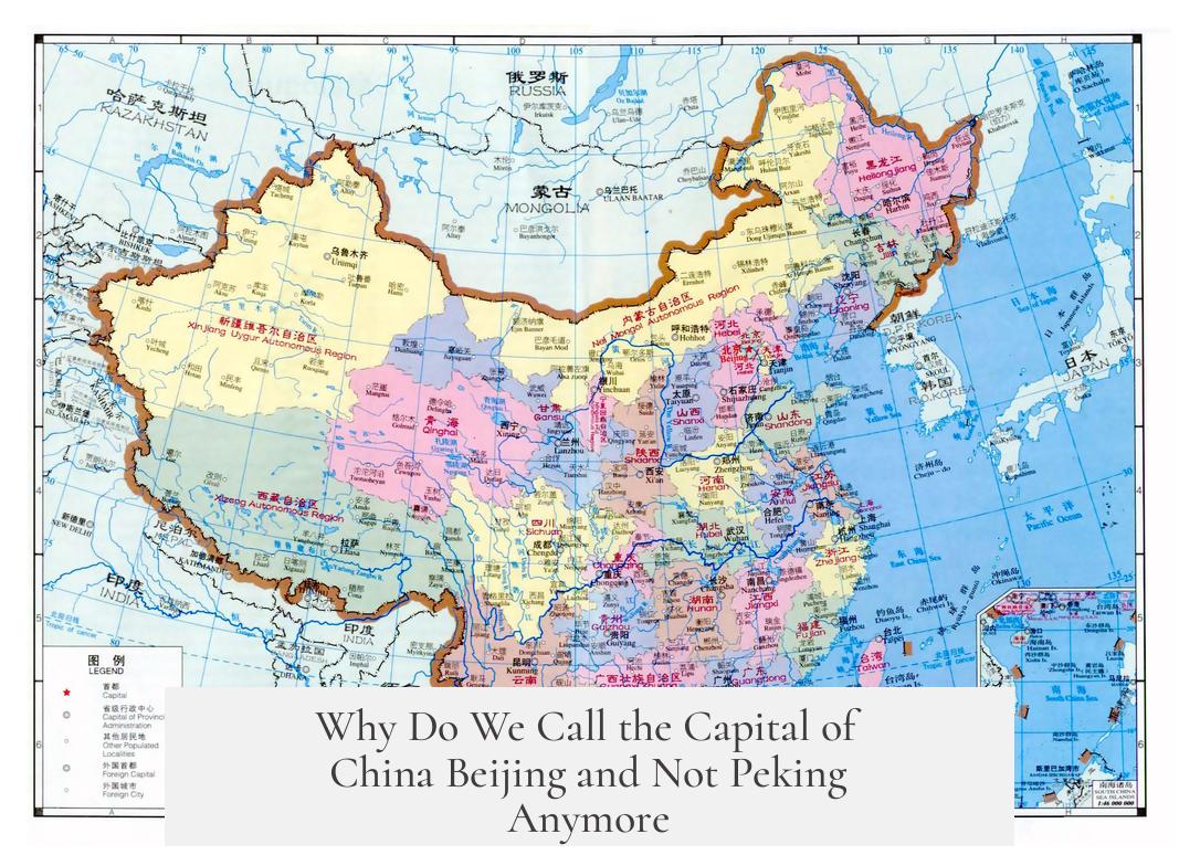 Why Do We Call the Capital of China Beijing and Not Peking Anymore?