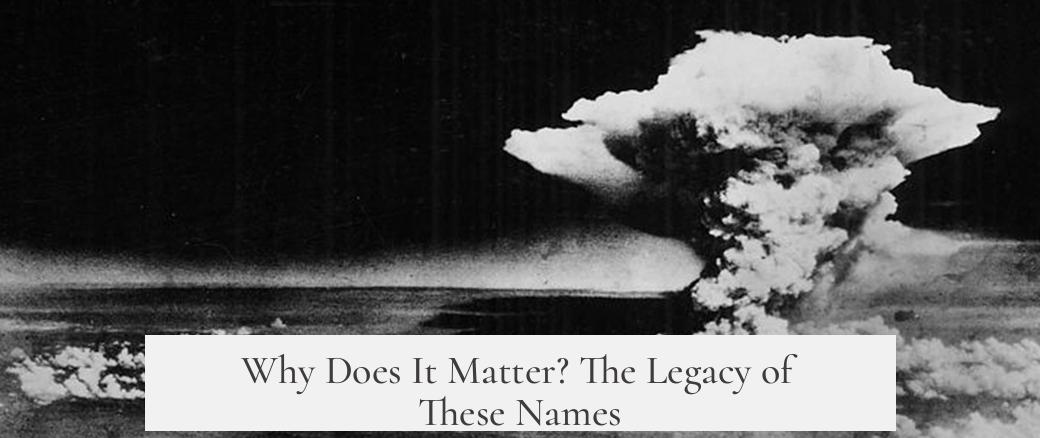 Why Does It Matter? The Legacy of These Names