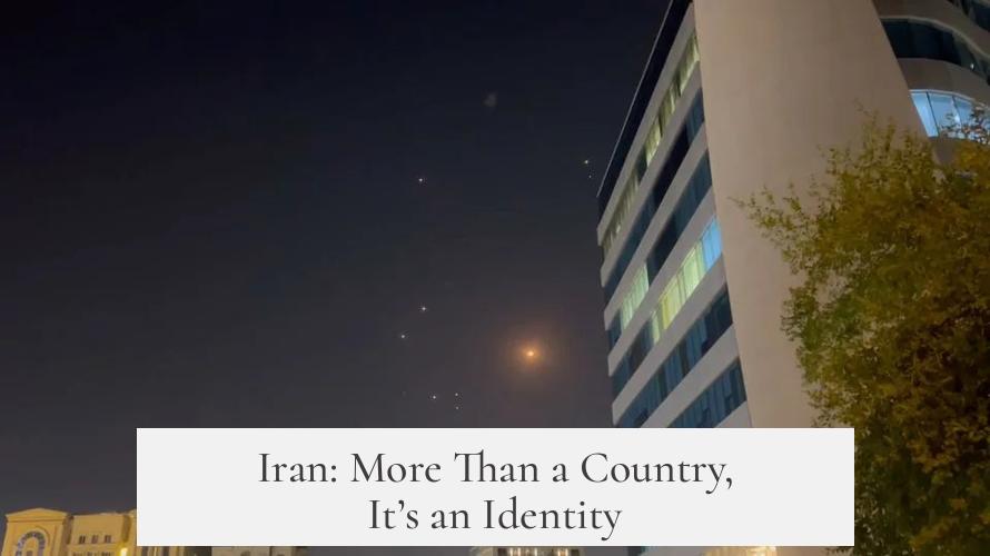 Iran: More Than a Country, It’s an Identity