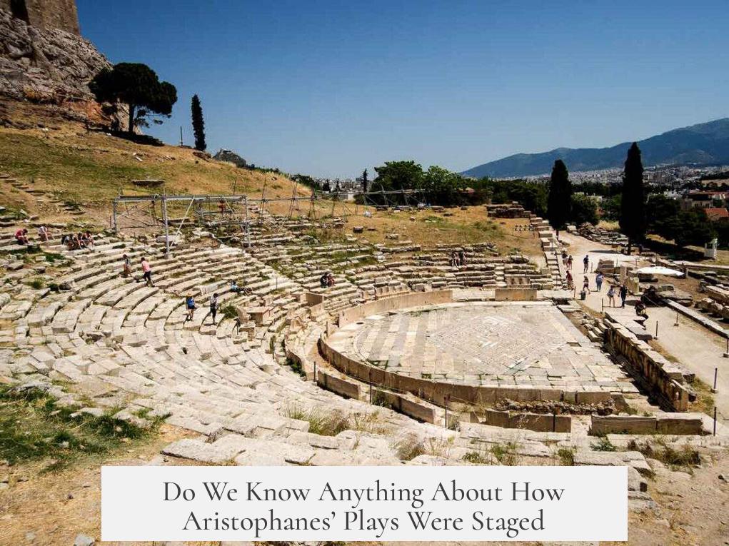 Do We Know Anything About How Aristophanes’ Plays Were Staged?