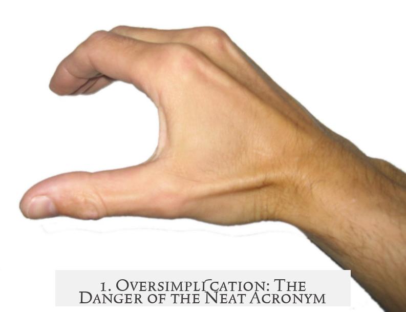 1. Oversimplification: The Danger of the Neat Acronym