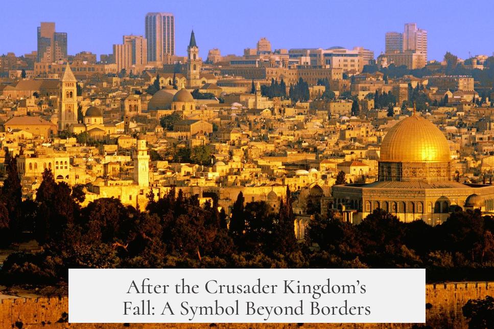 After the Crusader Kingdom’s Fall: A Symbol Beyond Borders