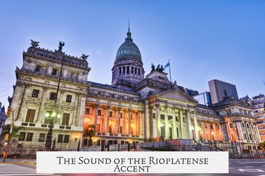 The Sound of the Rioplatense Accent