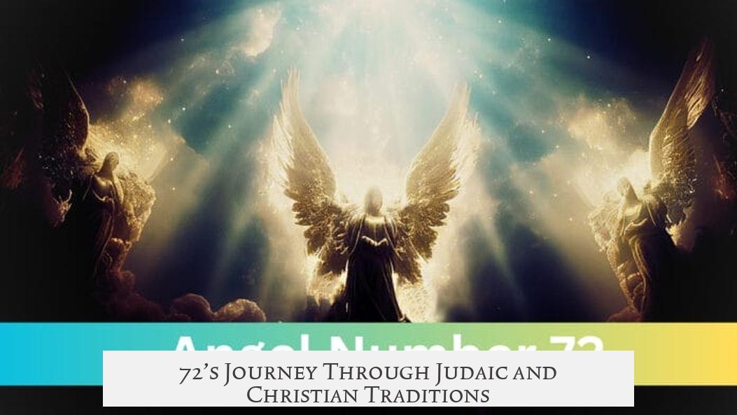 72’s Journey Through Judaic and Christian Traditions