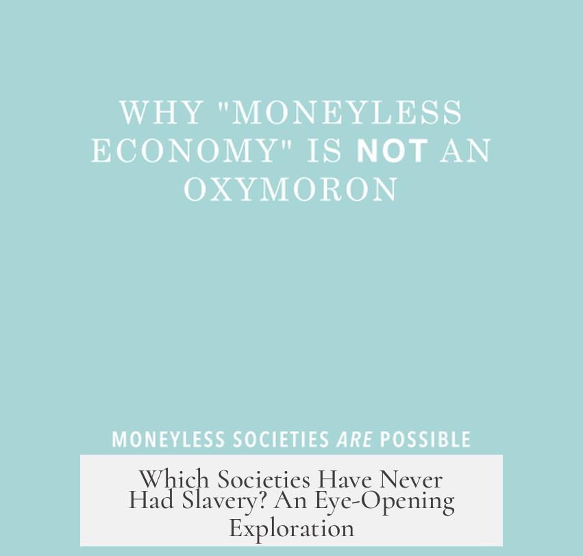 Which Societies Have Never Had Slavery? An Eye-Opening Exploration