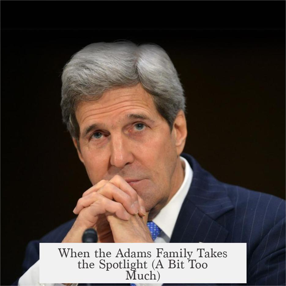 When the Adams Family Takes the Spotlight (A Bit Too Much)