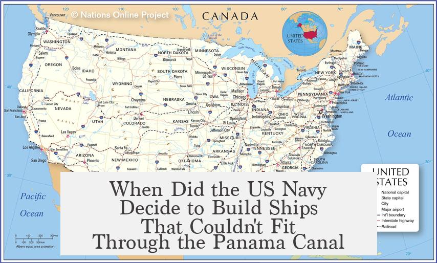 When Did the US Navy Decide to Build Ships That Couldn't Fit Through the Panama Canal?