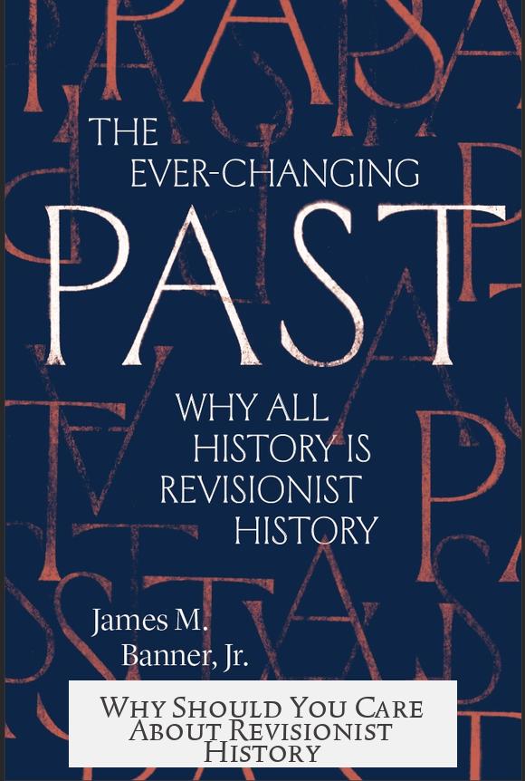 Why Should You Care About Revisionist History?