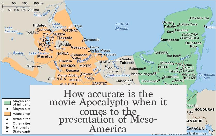 How accurate is the movie Apocalypto when it comes to the presentation of Meso-America?