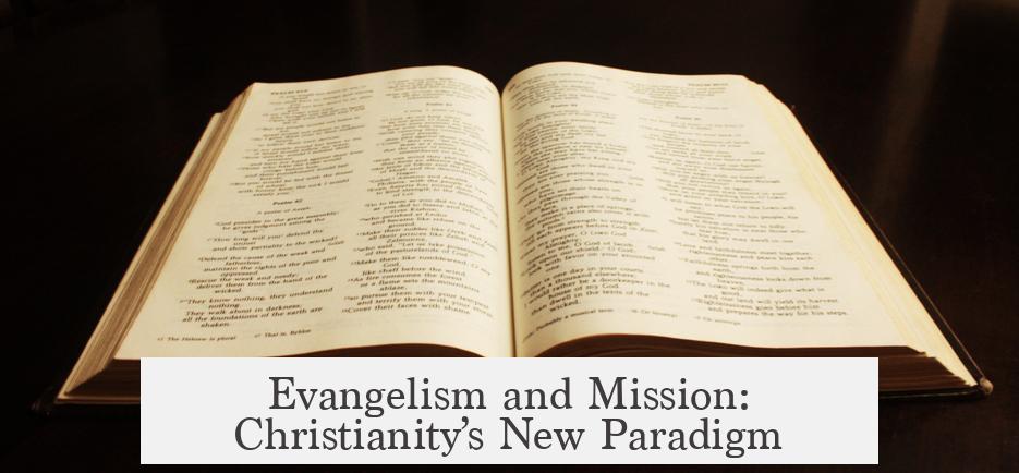 Evangelism and Mission: Christianity’s New Paradigm