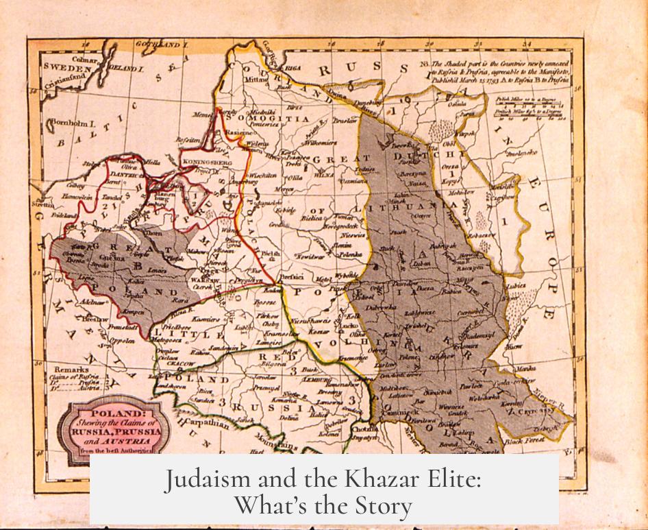 Judaism and the Khazar Elite: What’s the Story?