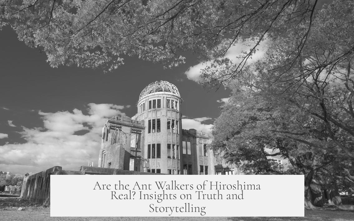 Are the Ant Walkers of Hiroshima Real? Insights on Truth and Storytelling