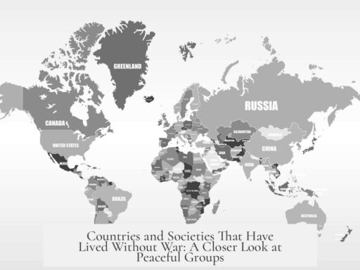 Countries and Societies That Have Lived Without War: A Closer Look at Peaceful Groups