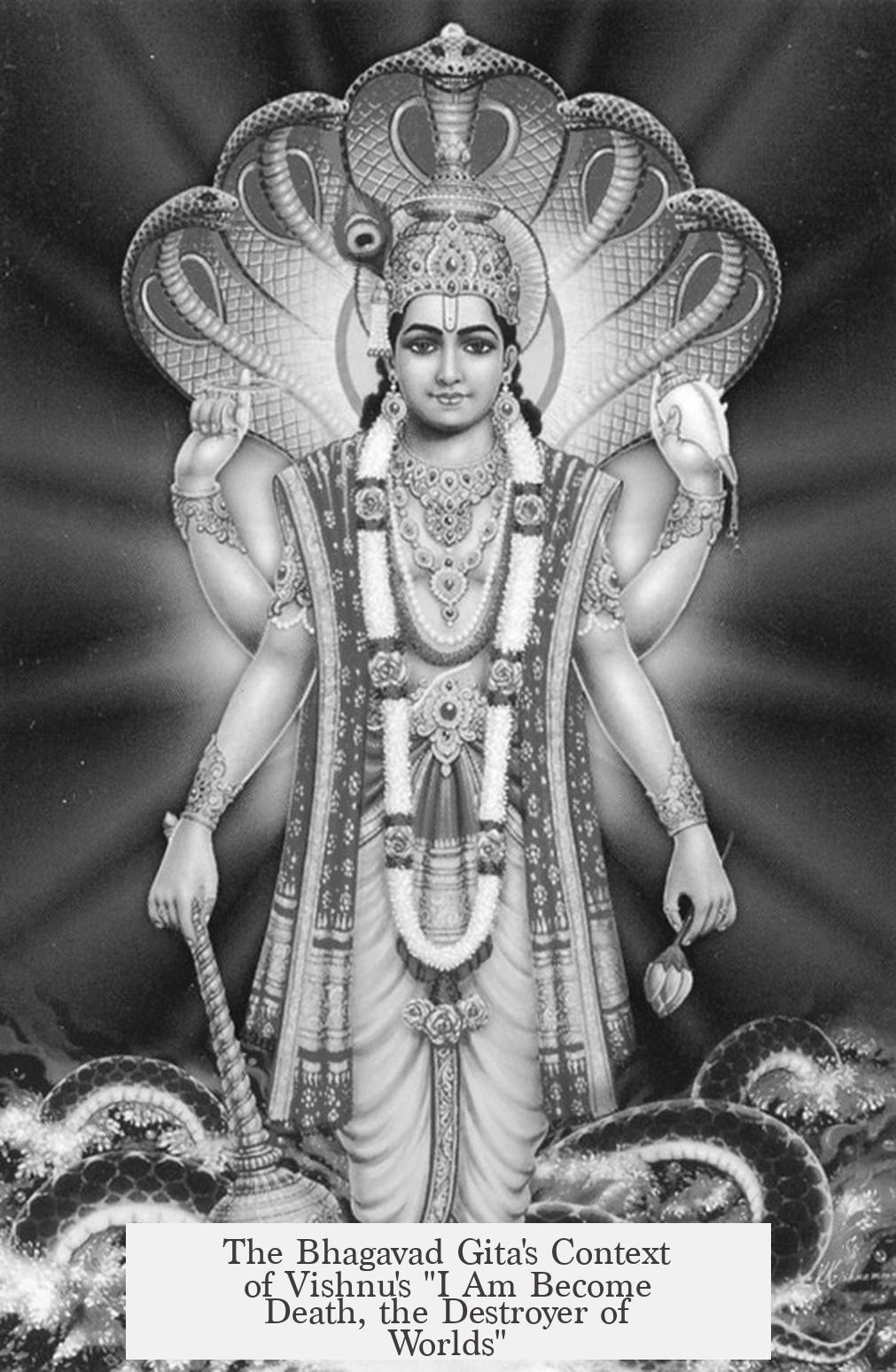 The Bhagavad Gita's Context of Vishnu's "I Am Become Death, the Destroyer of Worlds"