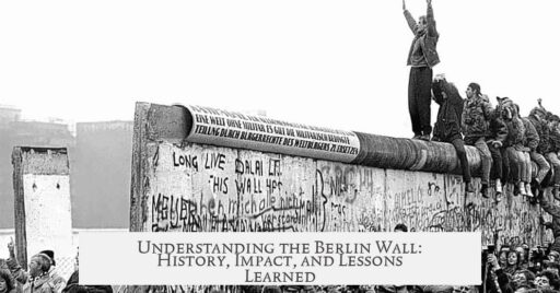 Understanding the Berlin Wall: History, Impact, and Lessons Learned