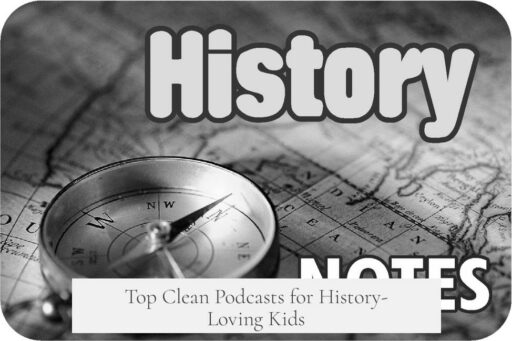 Top Clean Podcasts for History-Loving Kids