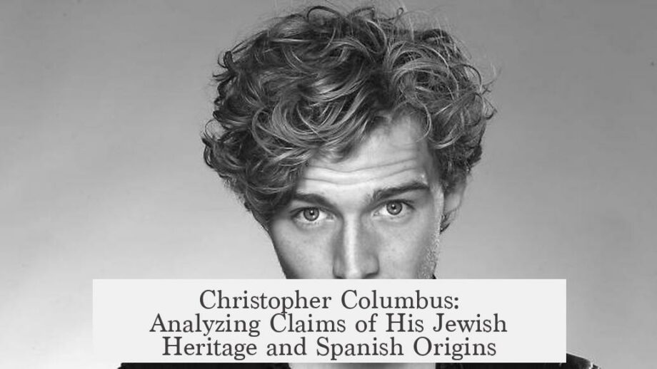 Christopher Columbus: Analyzing Claims of His Jewish Heritage and Spanish Origins